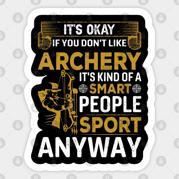 It's Okay If You Don't Like Archery Sticker by busines_night